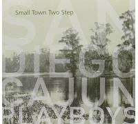 San Diego Cajun Playboys - Small Town Two Step
