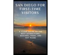 San Diego for First Time Visitors: A Clear Guide to the Best Attractions, Beaches, Food, and Day Plans