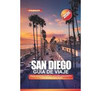 SAN DIEGO Guía de Viaje 2026: Playas, atracciones familiares, recorridos gastronómicos y cosas que hacer en la ciudad