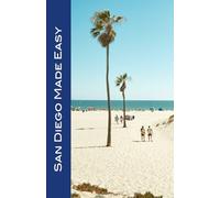 San Diego Made Easy: Sights and shopping, hotels and restaurants, day trips and nightlife in “America’s Finest City” (Made Easy Travel Guides) 2024