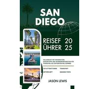 SAN DIEGO REISEFÜHRER 2025: Vollgepackt mit Reiserouten Insidertipps und Must-See-Orten für Touristen die zum ersten Mal hier sind