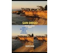 SAN DIEGO TRAVEL GUIDE 2025: SUNNY BEACHES, CITY VIBES & COASTAL ADVENTURES