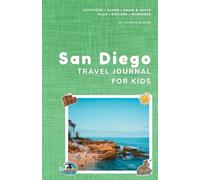 San Diego Travel Journal for Kid: Fun Vacation Activities, Trip Planner & Memory Book for Ages 6-10