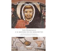 San Domenico e il mistero di un banchetto. La Tavola della Mascarella: storia, iconografia, significato