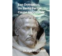 San Domenico, Un Santo Per Le Cause Impossibili