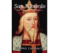 San Edoardo: Il Re Miracoloso che Cambiò la Storia con la Fede