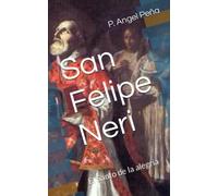 San Felipe Neri: El Santo de la alegría