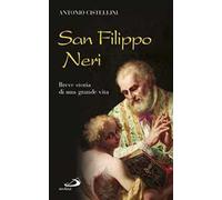 San Filippo Neri. Breve storia di una grande vita