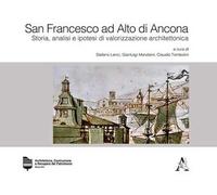San Francesco ad Alto di Ancona. Storia, analisi e ipotesi di valorizzazione architettonica