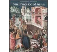 San Francesco ad Assisi. I capolavori dell'arte cristiana. Ediz. illustrata