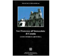 San Francesco all'Immacolata di Catania. Guida storico-artistica