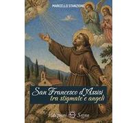 San Francesco d’Assisi tra stigmate e angeli