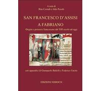 San Francesco d'Assisi a Fabriano. Origini e presenze francescane dal XIII secolo ad oggi