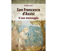 San Francesco d'Assisi. Il suo messaggio
