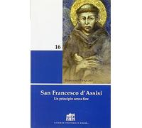 San Francesco d'Assisi. Un principio senza fine
