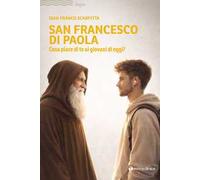 San Francesco di Paola. Cosa piace di te ai giovani di oggi?