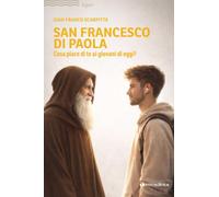 San Francesco di Paola. Cosa piace di te ai giovani di oggi?