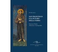 San Francesco e il futuro della Terra. Francesco d'Assisi, i Rosacroce e l...