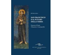 San Francesco e il futuro della Terra. Francesco d'Assisi, i Rosacroce e l'antroposofia