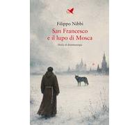 San Francesco e il lupo di Mosca. Diario di drammaturgia