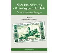 San Francesco e il paesaggio in Umbria. La costruzione di un’immagine