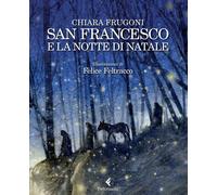San Francesco e la notte di Natale - Frugoni Chiara, Feltracco Felice