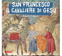 San Francesco, il cavaliere di Gesù