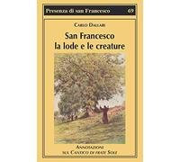 San Francesco la lode e le creature. Annotazioni sul Cantico di frate Sole