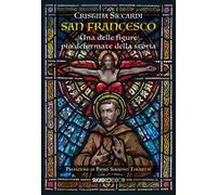 San Francesco. Una delle figure più deformate della storia