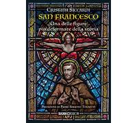 San Francesco. Una delle figure più deformate della storia