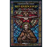San Francesco. Una delle figure più deformate della storia - 2019