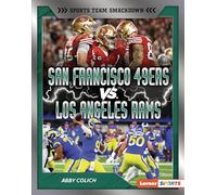 San Francisco 49ers Vs. Los Angeles Rams: Rival Rumble
