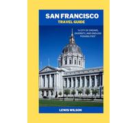 SAN FRANCISCO: "A CITY OF DREAMS, DIVERSITY, AND ENDLESS POSSIBILITIES”