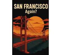 San Francisco, Again? - Funny Notebook Journal for Traveling, Friends, New Job, Christmas, Birthday (6 x 9 inch)