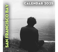 San Francisco Bay 2025: A Year of Scenic Views from the San Francisco Bay, Perfect for Organizing Your Daily Life