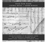 San Francisco Chamber Singers - Mark Winges: Freed From Words