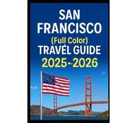 San francisco (full color travel guide)2025-2026: Explore Experts ultimate budgeted Food and Accomodation vacation planning tricks