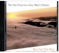 San Francisco Gay Men S Chorus - How Fair This Place