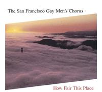 San Francisco Gay Men's Chorus - How Fair This Place by San Francisco Gay Men's Chorus (1996-05-10)
