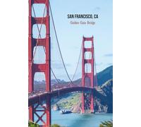 San Francisco Golden Gate Bridge Journal: Hardcover, 6 x 9 Inches, 180 Pages, Blank Lined Notebook, Matte Finish. California, Travel Adventure, Scenic Views Journal