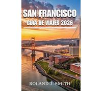 San Francisco Guía de Viaje 2026: Una guía completa para viajeros a la ciudad de la bahía