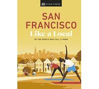 San Francisco Like a Local (Copertina rigida) Local Travel Guide