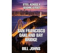 San Francisco-Oakland Bay Bridge: Steel Across a Seismic Strait