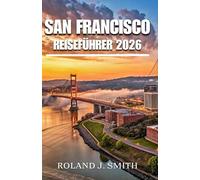 San Francisco Reiseführer 2026: Ein vollständiger Reiseführer für die Stadt an der Bucht