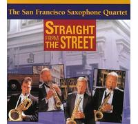 San Francisco Saxophone Quartet - Straight From The Street