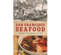 San Francisco Seafood: A History from Ocean to Table