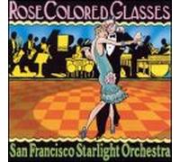 San Francisco Starlight Orches - Rose Colored Glasses