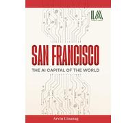 San Francisco: The AI Capital of the World