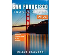 San Francisco Travel Guide 2026: Explore Unique Places, Tasty Food, And Unforgettable Local Experiences