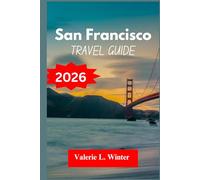 SAN FRANCISCO TRAVEL GUIDE 2026: Your ultimate companion to exploring top attractions, outdoor adventures, local experience. Discover cities like Mill Valley, Hayward and more like a native